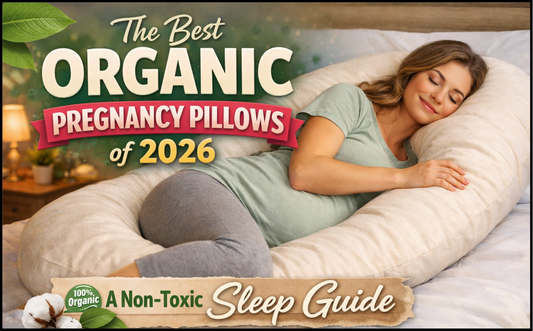 The Best Organic Pregnancy Pillows of 2026: A Non-Toxic Sleep Guide